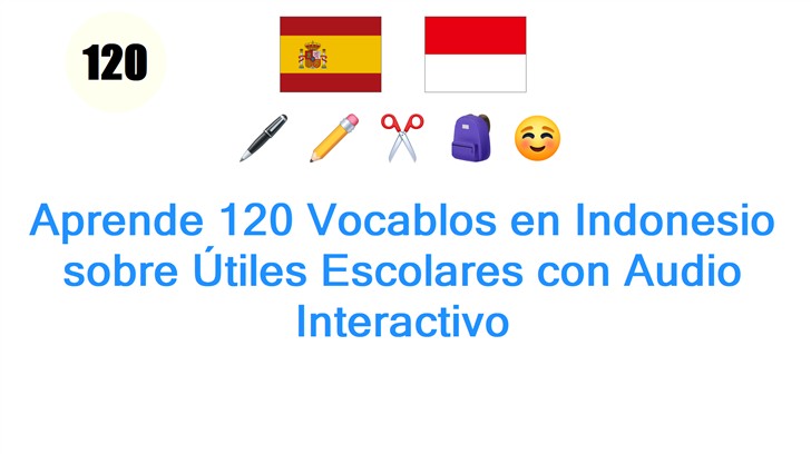 Aprende 120 Vocablos en Indonesio sobre Útiles Escolares con Audio Interactivo